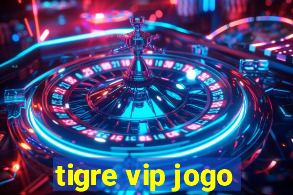 tigre vip jogo